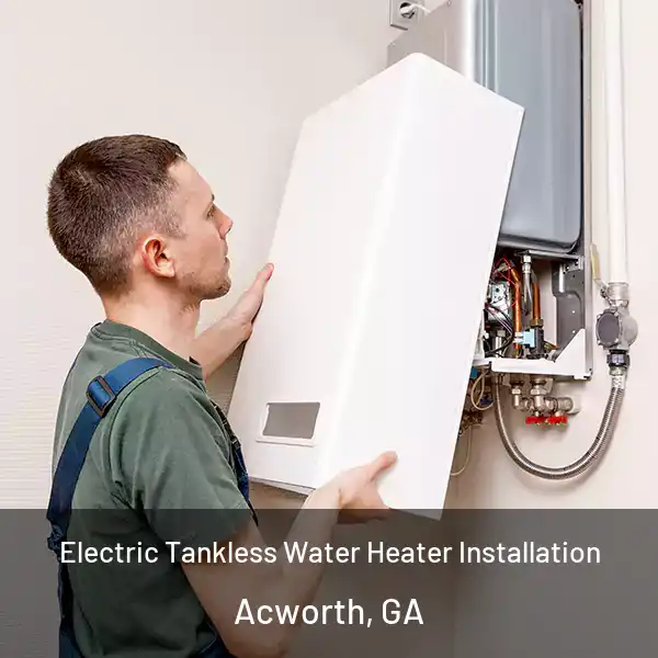  Electric Tankless Water Heater Installation Acworth, GA
