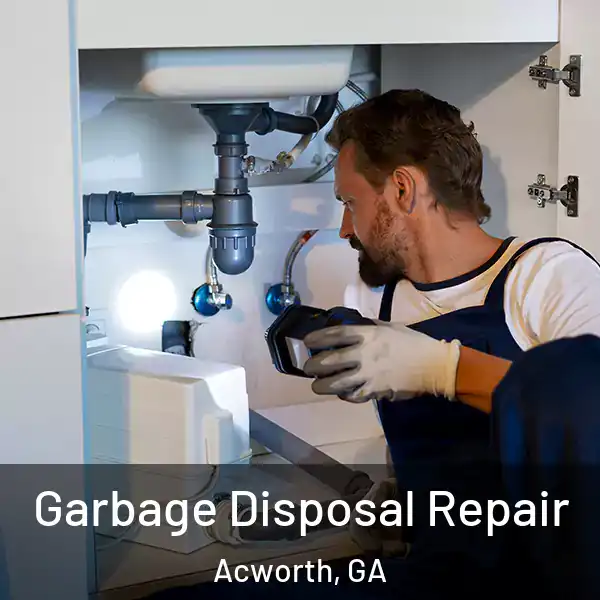  Garbage Disposal Repair Acworth, GA