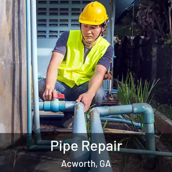  Pipe Repair Acworth, GA