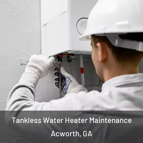 Tankless Water Heater Maintenance Acworth, GA