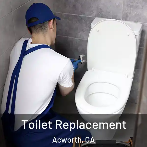  Toilet Replacement Acworth, GA
