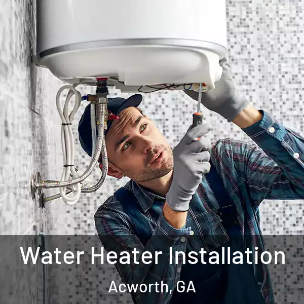  Water Heater Installation Acworth, GA