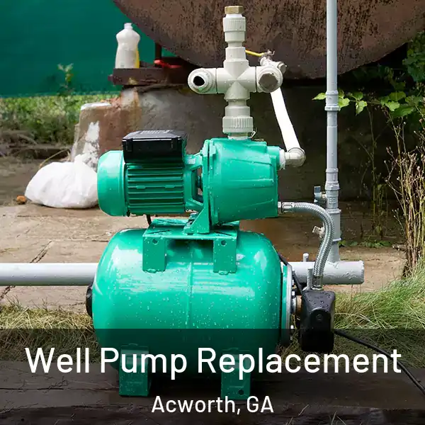  Well Pump Replacement Acworth, GA